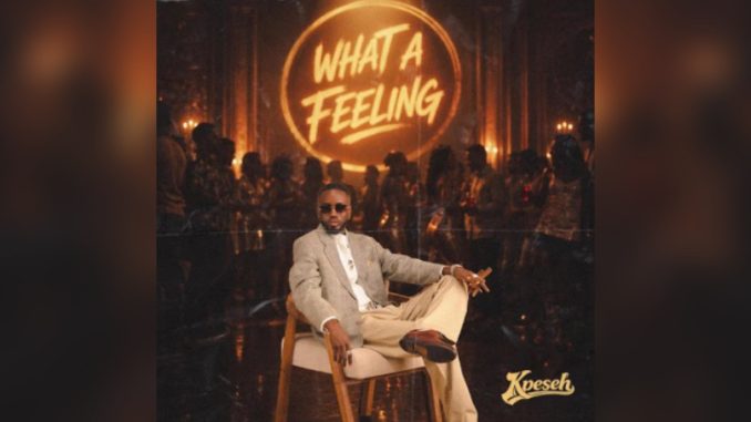 Kpeseh - What A Feeling